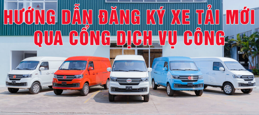 Hướng Dẫn Đăng Ký Xe Tải Mới Qua Cổng Dịch Vụ Công