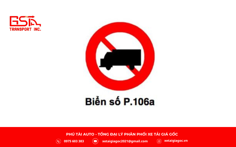 Biển P.106a là biển báo cấm xe ô tô tải tuyệt đối, thuộc nhóm biển cấm theo Quy chuẩn QCVN 41:2019/BGTVT